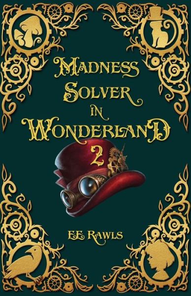 Madness Solver in Wonderland 2 - E E Rawls - Books - Storyteller Wings Press - 9780998556987 - May 23, 2021