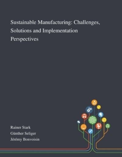 Sustainable Manufacturing Challenges, Solutions and Implementation Perspectives - Rainer Stark - Livres - Saint Philip Street Press - 9781013267987 - 8 octobre 2020
