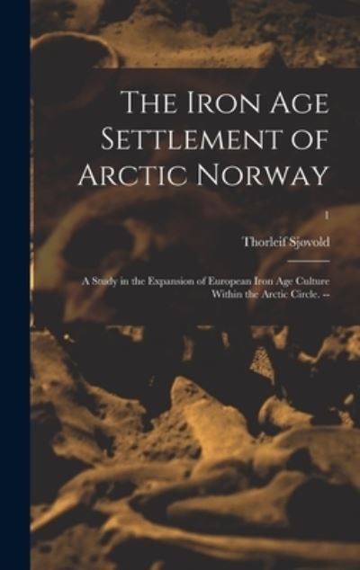 Cover for Thorleif Sjovold · The Iron Age Settlement of Arctic Norway (Hardcover Book) (2021)