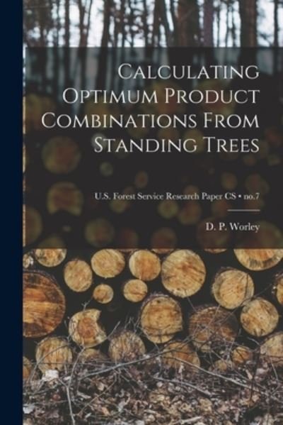 Cover for D P (David Perry) 1921- Worley · Calculating Optimum Product Combinations From Standing Trees; no.7 (Pocketbok) (2021)