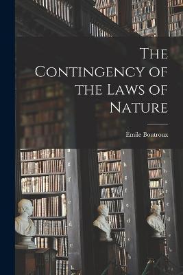 Cover for Emile Boutroux · The Contingency of the Laws of Nature (Paperback Book) (2022)