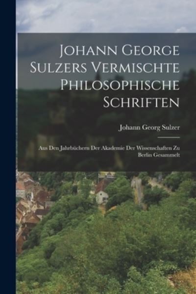 Cover for Johann Georg Sulzer · Johann George Sulzers Vermischte Philosophische Schriften (Book) (2022)