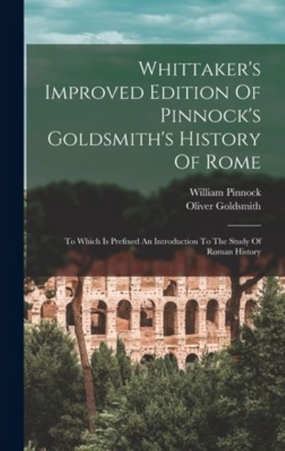 Cover for Oliver Goldsmith · Whittaker's Improved Edition of Pinnock's Goldsmith's History of Rome (Book) (2022)