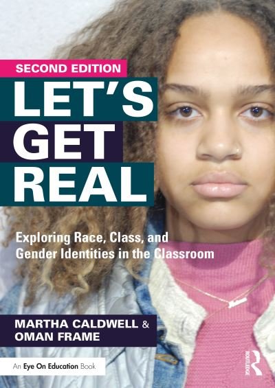 Cover for Caldwell, Martha (iChange Collaborative Consulting, USA) · Let's Get Real: Exploring Race, Class, and Gender Identities in the Classroom (Paperback Bog) (2022)