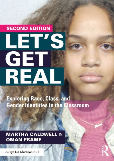 Cover for Caldwell, Martha (iChange Collaborative Consulting, USA) · Let's Get Real: Exploring Race, Class, and Gender Identities in the Classroom (Paperback Book) (2022)