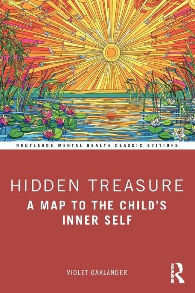 Cover for Oaklander, Violet (Therapist, UK) · Hidden Treasure: A Map to the Child's Inner Self - Routledge Mental Health Classic Editions (Paperback Bog) (2022)