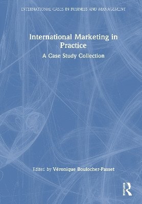 Cover for International Marketing in Practice: A Case Study Collection - International Cases in Business and Management (Hardcover Book) (2025)
