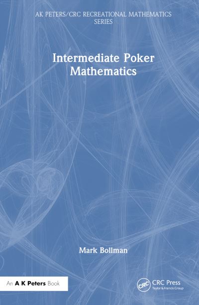 Cover for Mark Bollman · Intermediate Poker Mathematics - AK Peters / CRC Recreational Mathematics Series (Gebundenes Buch) (2024)