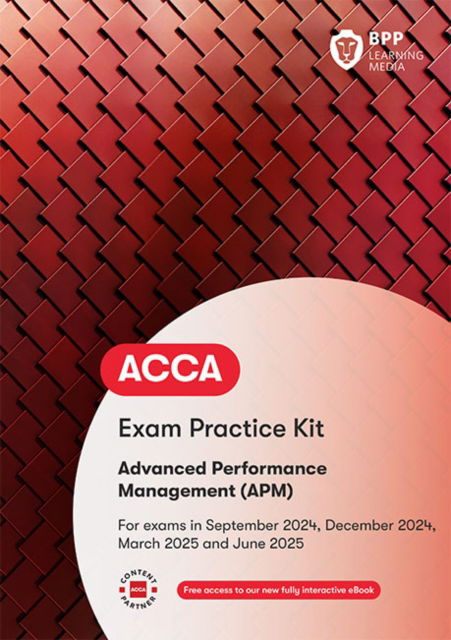 ACCA Advanced Performance Management: Exam Practice Kit - BPP Learning Media - Libros - BPP Learning Media - 9781035513987 - 17 de marzo de 2024