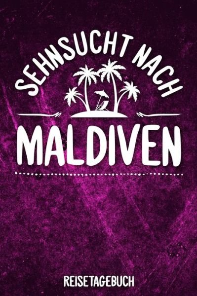 Cover for Insel Reisetagebuch Publishing · Sehnsucht nach Malediven Reisetagebuch (Paperback Bog) (2019)