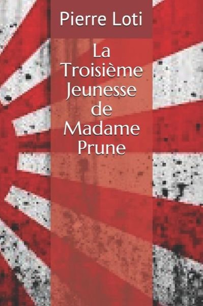Cover for Pierre Loti · La Troisieme Jeunesse de Madame Prune (Paperback Book) (2019)
