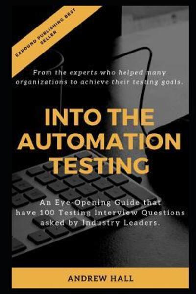 Cover for Andrew Hall · Into The Automation Testing (Paperback Book) (2018)