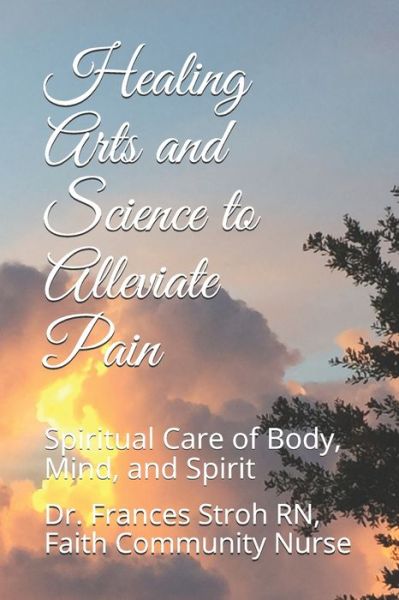 Cover for Stroh Rn · Healing Arts and Science to Alleviate Pain (Paperback Book) (2019)