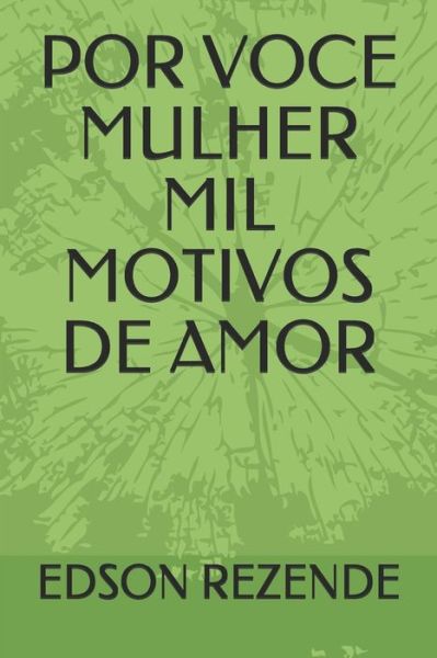 Cover for Edelson Rodrigues De Rezende · Por Voce Mulher Mil Motivos De Amor (Paperback Book) (2019)