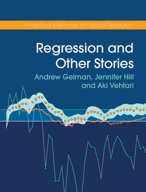 Cover for Gelman, Andrew (Columbia University, New York) · Regression and Other Stories - Analytical Methods for Social Research (Hardcover Book) (2020)