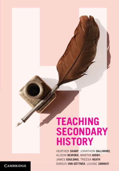 Cover for Sharp, Heather (University of Newcastle, New South Wales) · Teaching Secondary History (Paperback Book) [New edition] (2021)