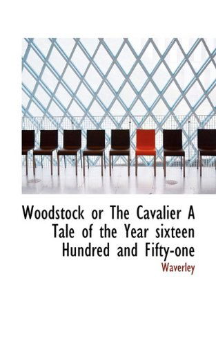 Cover for Waverley · Woodstock or the Cavalier a Tale of the Year Sixteen Hundred and Fifty-One (Paperback Book) (2009)