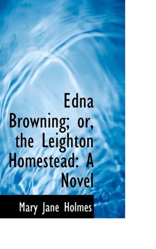 Cover for Mary Jane Holmes · Edna Browning; Or, the Leighton Homestead (Paperback Book) (2009)