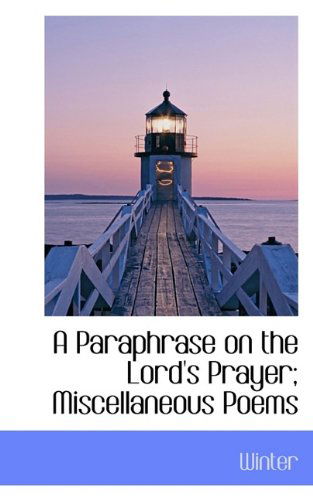 Cover for Winter · A Paraphrase on the Lord's Prayer; Miscellaneous Poems (Paperback Bog) (2009)