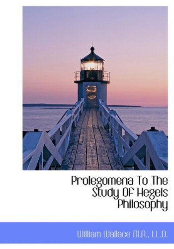 Cover for William Wallace · Prolegomena to the Study of Hegels Philosophy (Hardcover Book) (2009)