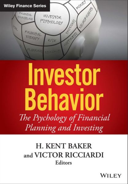 Cover for Baker, H. Kent (American University) · Investor Behavior: The Psychology of Financial Planning and Investing - Wiley Finance (Hardcover Book) (2014)