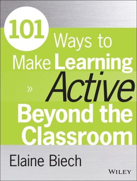 Cover for Biech, Elaine (Ebb Associates Inc.) · 101 Ways to Make Learning Active Beyond the Classroom - Active Training Series (Pocketbok) (2015)
