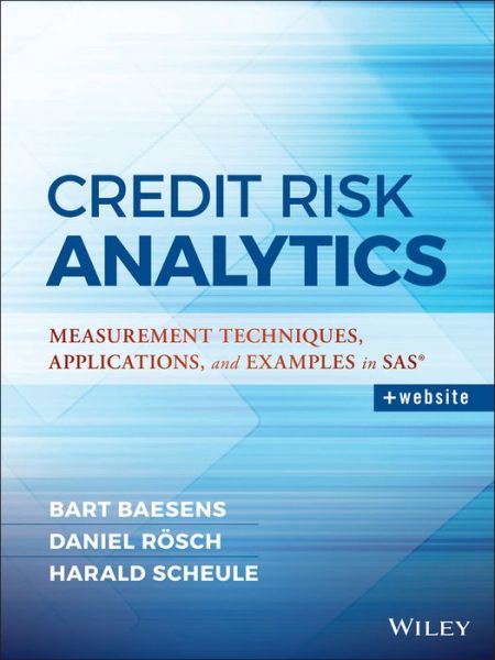 Cover for Bart Baesens · Credit Risk Analytics: Measurement Techniques, Applications, and Examples in SAS - Wiley and SAS Business Series (Hardcover Book) (2016)