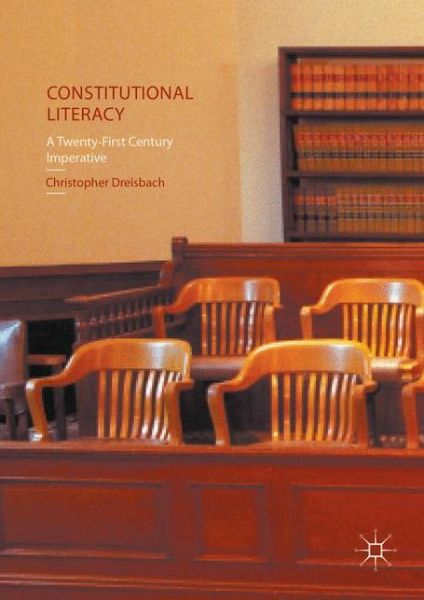 Cover for Christopher Dreisbach · Constitutional Literacy: A Twenty-First Century Imperative (Hardcover Book) [1st ed. 2016 edition] (2016)