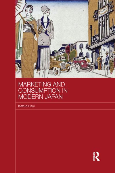 Cover for Kazuo Usui · Marketing and Consumption in Modern Japan - Routledge Studies in the Growth Economies of Asia (Paperback Book) (2016)