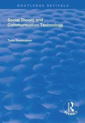 Cover for Terje Rasmussen · Social Theory and Communication Technology - Routledge Revivals (Hardcover bog) (2019)