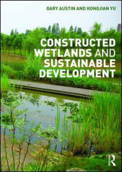 Cover for Austin, Gary (University of Idaho, USA) · Constructed Wetlands and Sustainable Development (Hardcover Book) (2016)