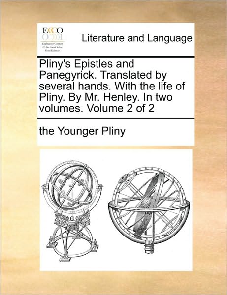 Cover for Pliny · Pliny's Epistles and Panegyrick. Translated by Several Hands. with the Life of Pliny. by Mr. Henley. in Two Volumes. Volume 2 of 2 (Pocketbok) (2010)