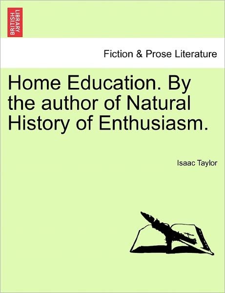 Cover for Isaac Taylor · Home Education. by the Author of Natural History of Enthusiasm. (Paperback Book) (2011)