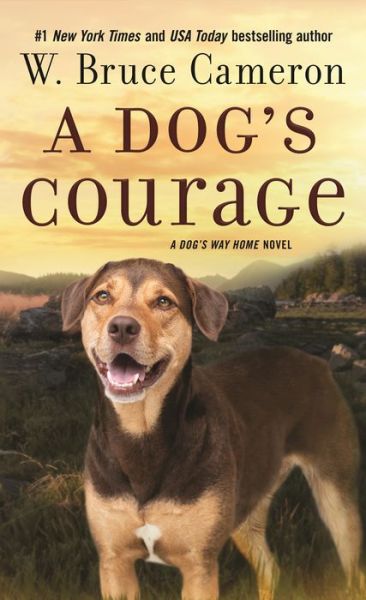 Cover for W. Bruce Cameron · A Dog's Courage: A Dog's Way Home Novel - A Dog's Way Home Novel (Paperback Book) (2023)