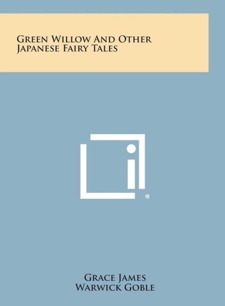 Cover for Grace James · Green Willow and Other Japanese Fairy Tales (Hardcover Book) (2013)