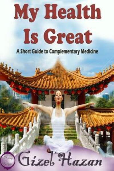 Cover for Gizel Hazan · My Health is Great (Paperback Bog) (2015)