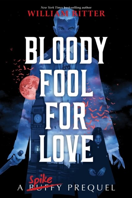 Cover for William Ritter · Bloody Fool For Love: A Spike Prequel (Innbunden bok) (2022)