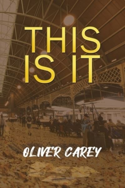 Cover for Oliver Carey · This Is It (Paperback Book) (2022)