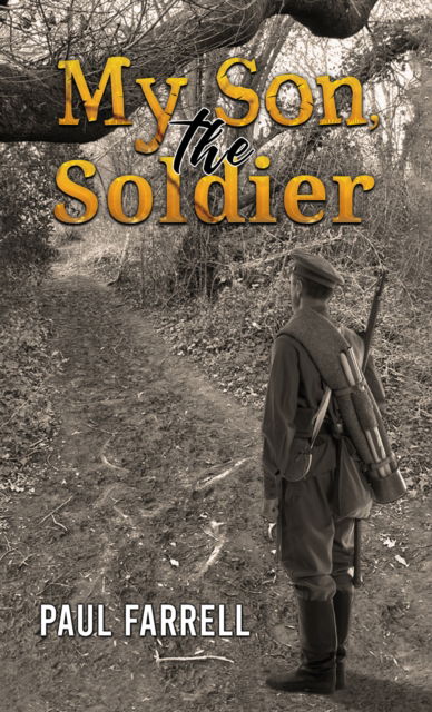 My Son, the Soldier - Paul Farrell - Books - Austin Macauley Publishers - 9781398445987 - March 31, 2023