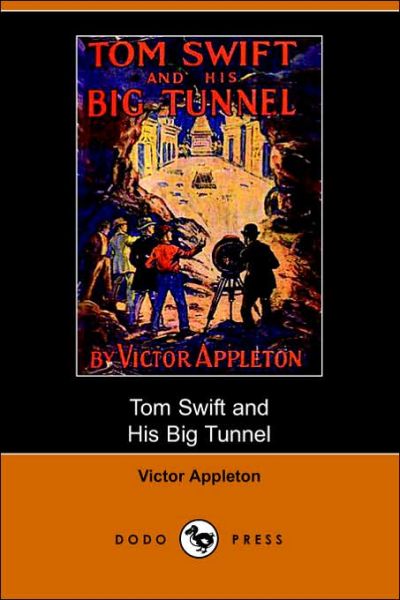 Cover for Victor II Appleton · Tom Swift and His Big Tunnel, Or, the Hidden City of the Andes (Dodo Press) (Paperback Book) (2006)