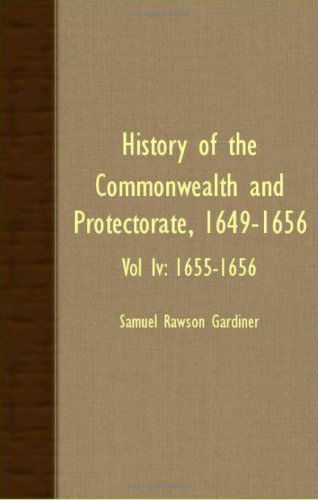 Cover for Samuel Rawson Gardiner · History of the Commonwealth and Protectorate, 1649-1656 - Vol Iv: 1655-1656 (Paperback Book) (2007)