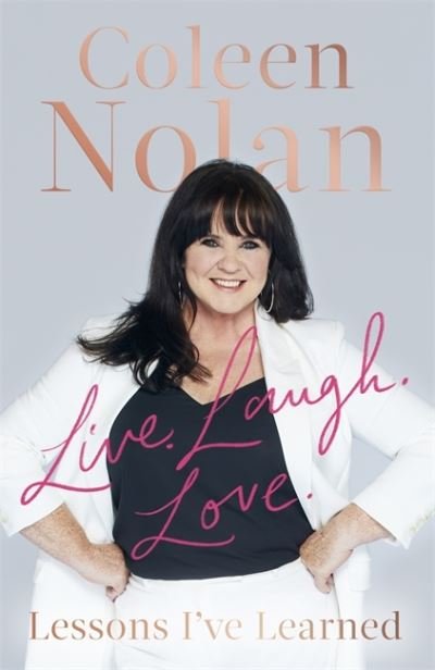 Cover for Coleen Nolan · Live. Laugh. Love.: Lessons I've Learned (Gebundenes Buch) (2021)