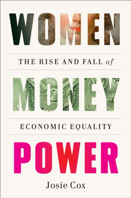 Cover for Josie Cox · Women Money Power: The Rise and Fall of Economic Equality (Hardcover bog) (2024)