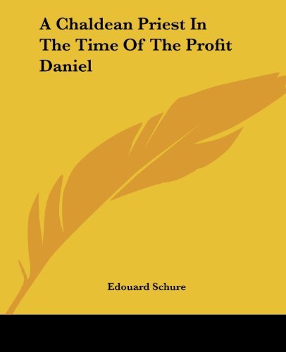 Cover for Edouard Schure · A Chaldean Priest in the Time of the Profit Daniel (Paperback Book) (2005)
