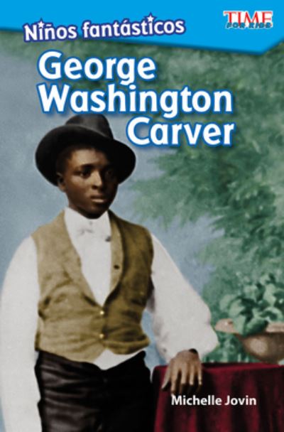 Cover for Michelle Jovin · Ninos fantasticos: George Washington Carver (Fantastic Kids: George Washington Carver) (Paperback Book) (2018)