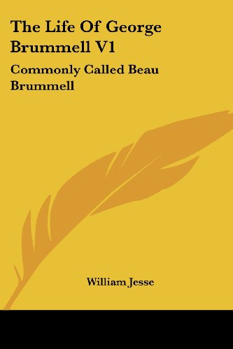 Cover for William Jesse · The Life of George Brummell V1: Commonly Called Beau Brummell (Paperback Book) (2007)