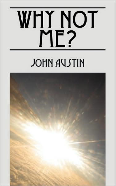 Why Not Me? - John Austin - Książki - Outskirts Press - 9781432743987 - 9 października 2009