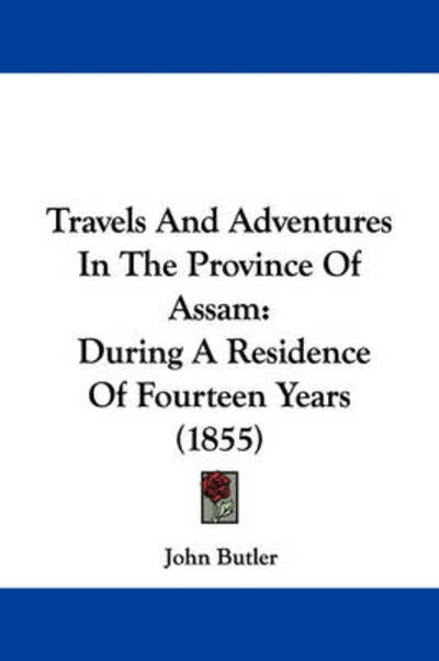 Cover for John Butler · Travels and Adventures in the Province of Assam: During a Residence of Fourteen Years (1855) (Paperback Book) (2008)