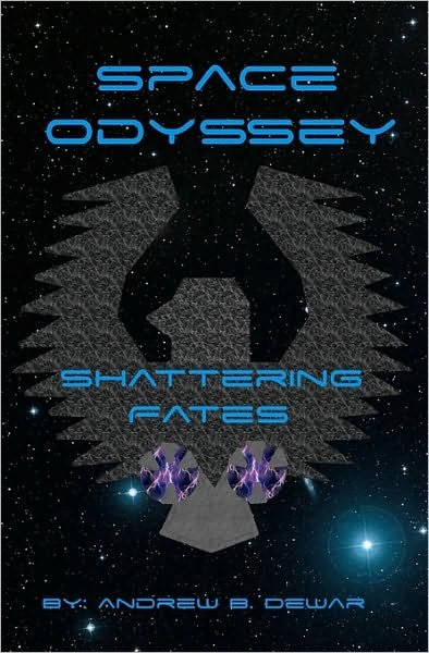 Andrew B. Dewar · Space Odyssey: Shattering Fates (Paperback Book) (2009)