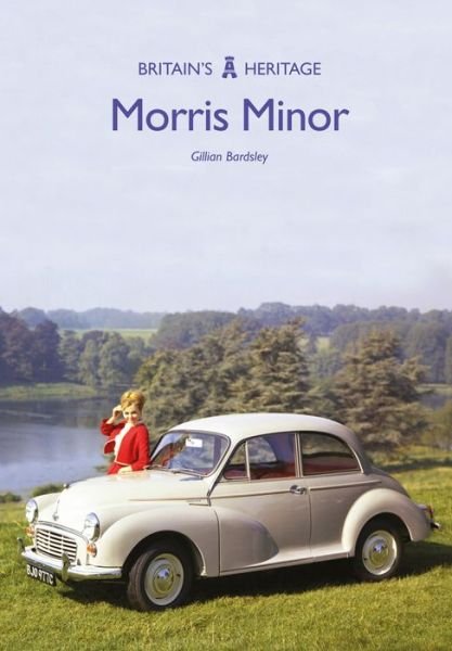 Morris Minor - Britain's Heritage - Gillian Bardsley - Bøger - Amberley Publishing - 9781445668987 - 15. august 2017